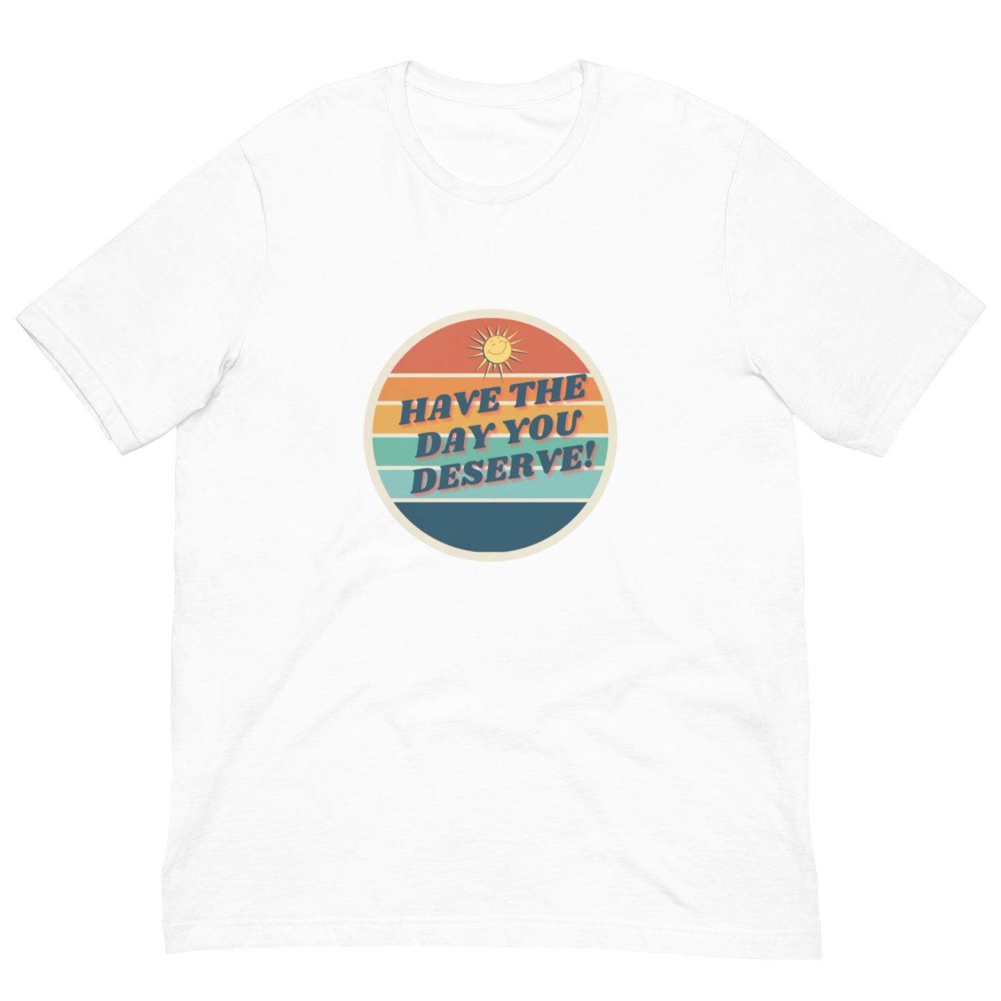 Have The Day You Deserve
